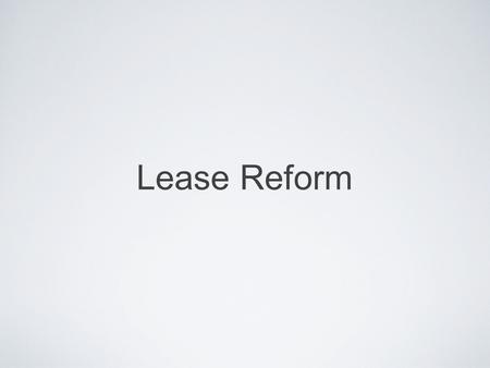 Lease Reform. I wish someone would….. Cut down the paperwork I have to do to submit an offer DONE!!!