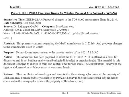 Doc.: IEEE 802.15-01/270r2 Submission June 2001 Dr. Rajugopal Gubbi, Broadcom, Corp.Slide 1 Project: IEEE P802.15 Working Group for Wireless Personal Area.