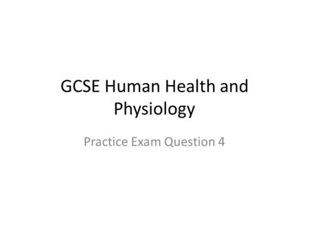 GCSE Human Health and Physiology Practice Exam Question 4.