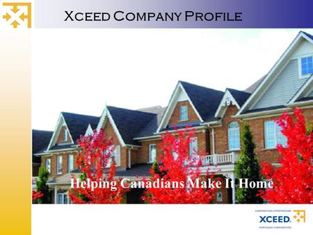 Xceed Company Profile Helping Canadians Make It Home.