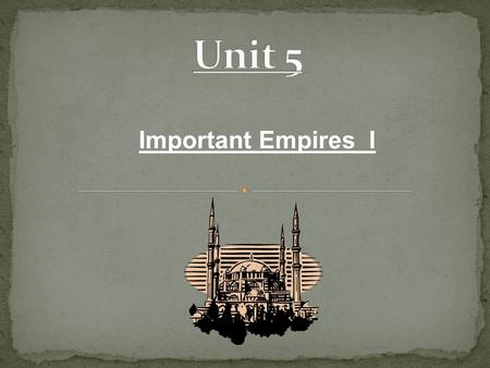 Important Empires I. Map Tang Dynasty Byzantine Empire Muslim Empire Gupta Empire Timeline.