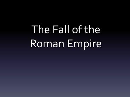 The Fall of the Roman Empire