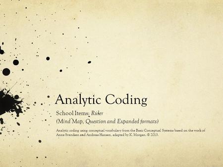 Analytic Coding School Items: Ruler (Mind Map, Question and Expanded formats) Analytic coding using conceptual vocabulary from the Basic Conceptual Systems.