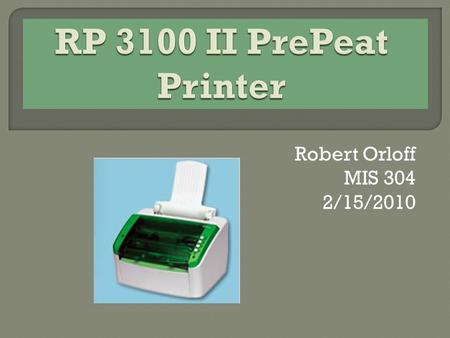 Robert Orloff MIS 304 2/15/2010.  The PrePeat printer uses thermal technology and special reusable printer sheets to print without ink.  The rewritable.