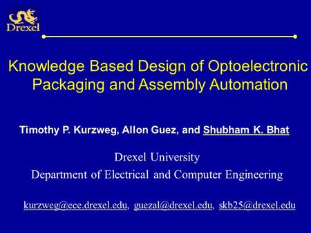 Timothy P. Kurzweg, Allon Guez, and Shubham K. Bhat Drexel University Department of Electrical.