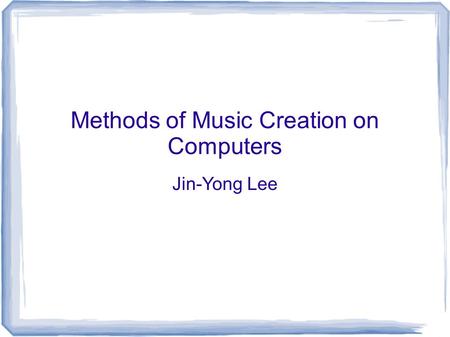 Methods of Music Creation on Computers