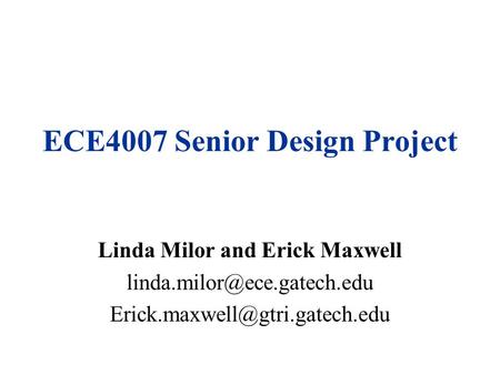 ECE4007 Senior Design Project Linda Milor and Erick Maxwell