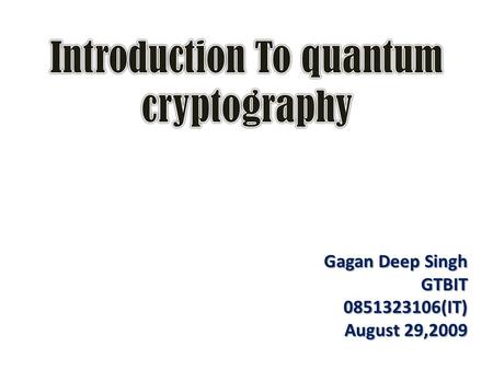 Gagan Deep Singh GTBIT0851323106(IT) August 29,2009.