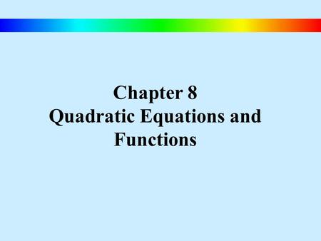 Chapter 8 Quadratic Equations and Functions. § 8.1 The Square Root Property and Completing the Square.