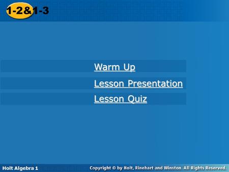 1-2&1-3 Holt Algebra 1 Warm Up Lesson Presentation Lesson Quiz.