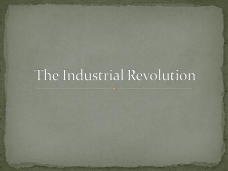 The Industrial Revolution