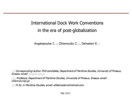 International Dock Work Conventions in the era of post-globalization Angelopoulos J. [1], Chlomoudis C. [2], Dalvadani E. [3] [1] [2] [3] [1][1] Corresponding.