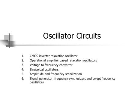 Oscillator Circuits CMOS inverter relaxation oscillator