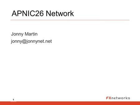 1 APNIC26 Network Jonny Martin 1.