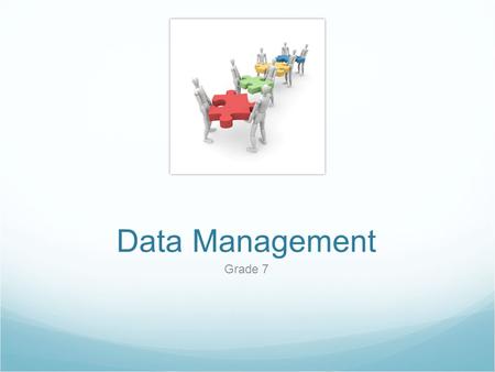 Data Management Grade 7. What’s the Story? Secondary data is information that was collected by someone else. Referring to information that was published.