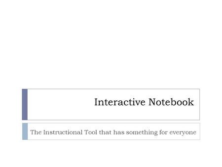 Interactive Notebook The Instructional Tool that has something for everyone.