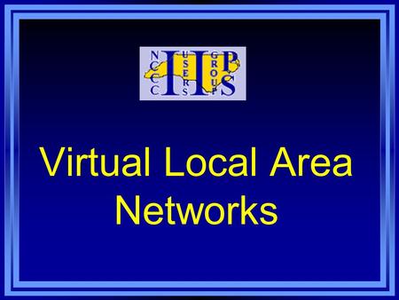 Virtual Local Area Networks. Should I V-LAN? 1. Security V-LANs can restrict access to network resources.