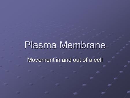 Movement in and out of a cell