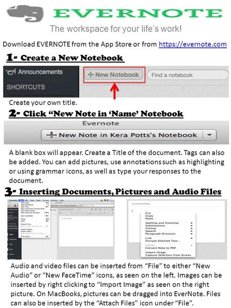 The workspace for your life’s work! Download EVERNOTE from the App Store or from https://evernote.comhttps://evernote.com 1- Create a New Notebook Create.