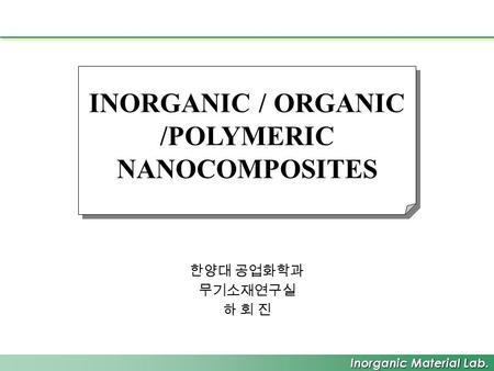 INORGANIC / ORGANIC /POLYMERIC NANOCOMPOSITES