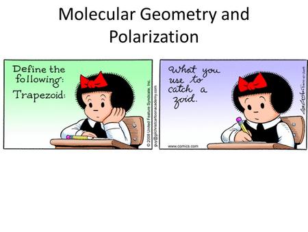 Molecular Geometry and Polarization. Shapes of Molecules Valence Shell Electron Pair Repulsion Theory (VSEPR) a. Bonded electrons b. Lone Pairs.