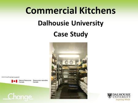 Commercial Kitchens Dalhousie University Case Study With the financial support: