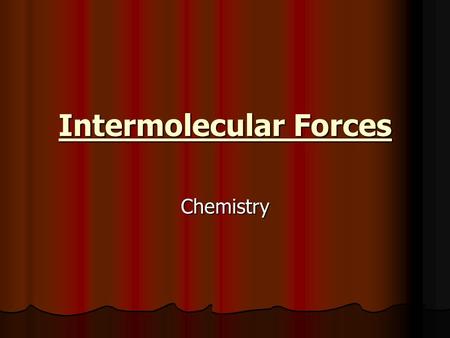 Intermolecular Forces