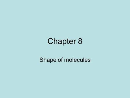 Chapter 8 Shape of molecules. VSEPR- Stands for: Valence-shell electron pair repulsion theory. States that pairs of valence e- arrange as far apart as.