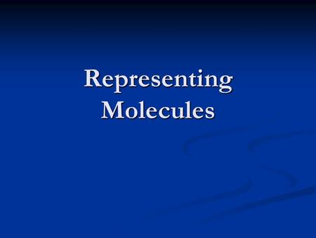 Representing Molecules. Bonding Chemical bonds are forces that cause a group of atoms to behave as a unit. Bonds result from the tendency of a system.