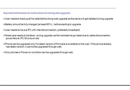 Important information & instructions for doing web upgrade :  User needs to backup all his data before doing web upgrade as the same will get deleted.