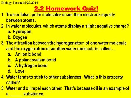 Biology Journal 8/27/2014 2.2 Homework Quiz!