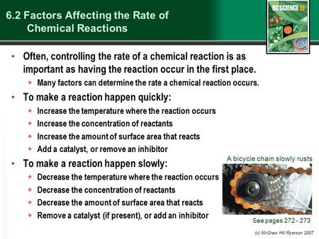 (c) McGraw Hill Ryerson 2007 6.2 Factors Affecting the Rate of Chemical Reactions Often, controlling the rate of a chemical reaction is as important as.