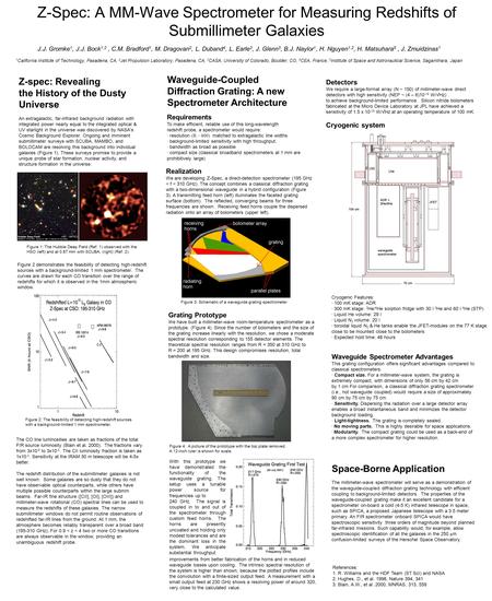 Z-Spec: A MM-Wave Spectrometer for Measuring Redshifts of Submillimeter Galaxies J.J. Gromke 1, J.J. Bock 1,2, C.M. Bradford 1, M. Dragovan 2, L. Duband.