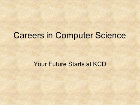 Careers in Computer Science Your Future Starts at KCD.