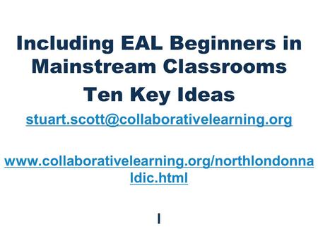 Including EAL Beginners in Mainstream Classrooms Ten Key Ideas  ldic.html.