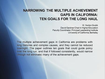 The multiple achievement gaps in California are problems with long histories and complex causes, and they cannot be reduced overnight. The paper outlines.