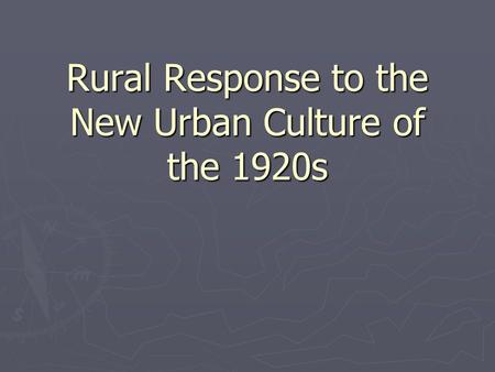 Rural Response to the New Urban Culture of the 1920s.