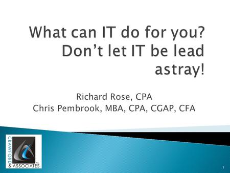 Richard Rose, CPA Chris Pembrook, MBA, CPA, CGAP, CFA 1.