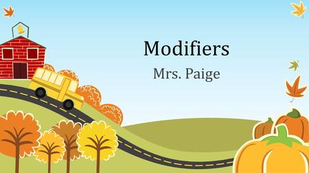 Modifiers Mrs. Paige.