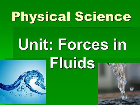 Physical Science Unit: Forces in Fluids.