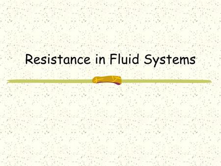 Resistance in Fluid Systems