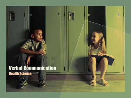 Verbal Communication Health Science. Rationale Expertise in communication skills is necessary for workers in health care. To deliver quality health care,