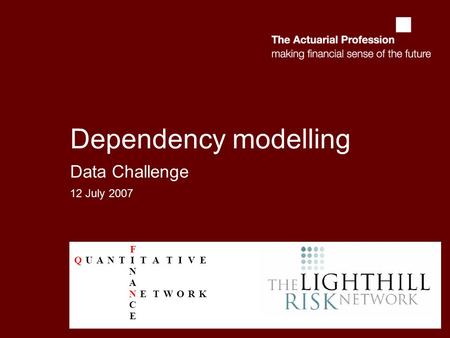 Dependency modelling Data Challenge 12 July 2007.