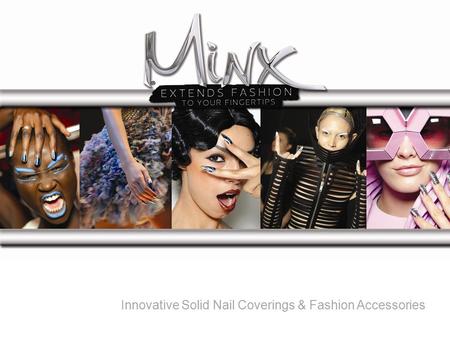 Innovative Solid Nail Coverings & Fashion Accessories.