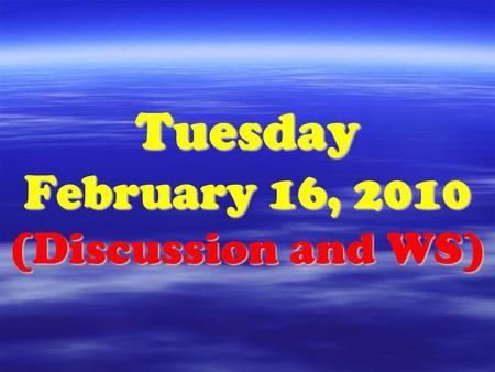 Tuesday February 16, 2010 (Discussion and WS). No Bell Ringer Today Bell Ringer 2-16-10.