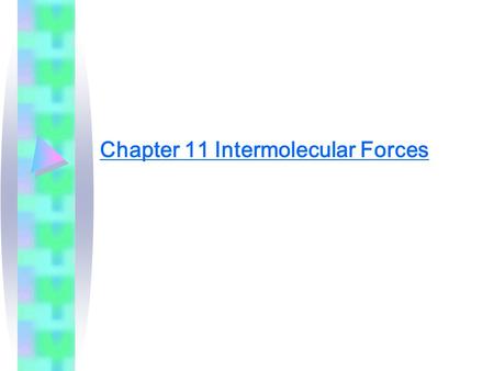 Chapter 11 Intermolecular Forces