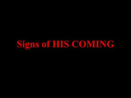 Signs of HIS COMING SEVERE UNSUAL & SEVERE WEATHER “And great earthquakes shall be in divers places, and famines, and pestilences; and fearful sight.