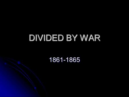 DIVIDED BY WAR 1861-1865. 1. George Washington - Term of Office (1789-1797) 2. John Adams (1797-1801) 3. Thomas Jefferson (1801-1809) 4. James Madison.