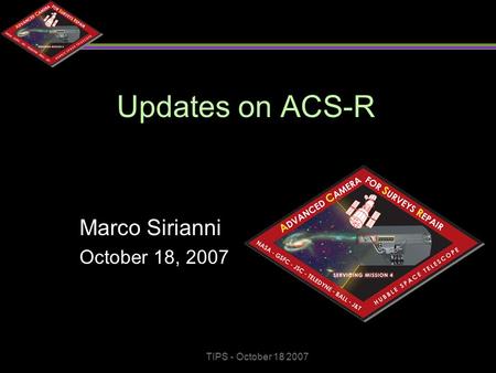 TIPS - October 18 2007 Updates on ACS-R Marco Sirianni October 18, 2007.