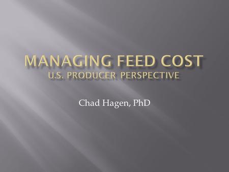 Chad Hagen, PhD. Source: Agristats 2011  What is Best Cost Nutrition?  Importance of Feed Conversion  Importance of Throughput  Herd Health Effects.